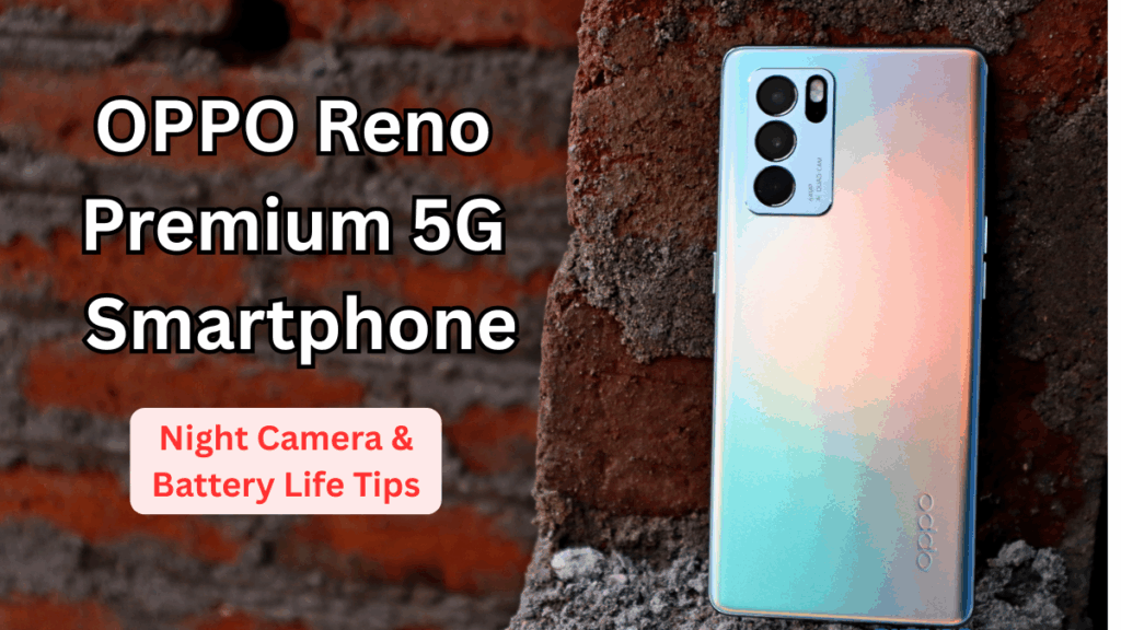 OPPO Reno Premium 5G Smartphone: Night Camera & Battery Life Tips (India)