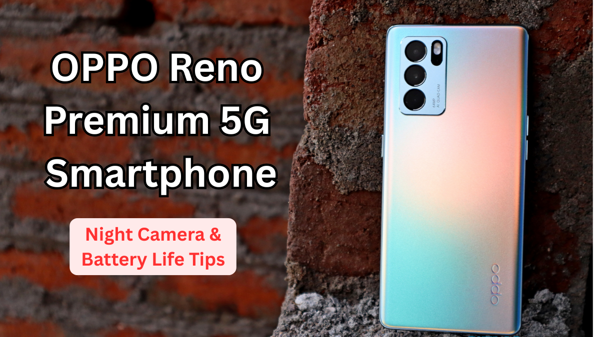 OPPO Reno Premium 5G Smartphone: Night Camera & Battery Life Tips (India)