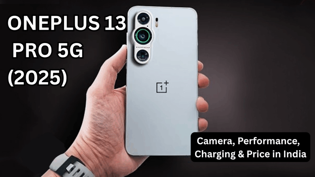 OnePlus 13 Pro 5G (2025): Camera, Performance, Charging & Price in India