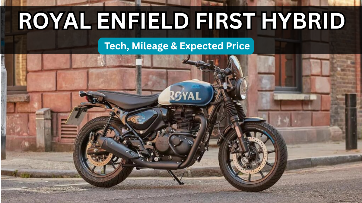Royal Enfield First Hybrid (2025): Tech, Mileage & Expected Price