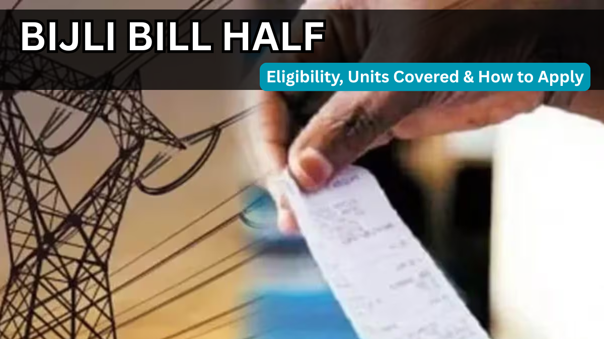Bijli Bill Half (2025): Eligibility, Units Covered & How to Apply