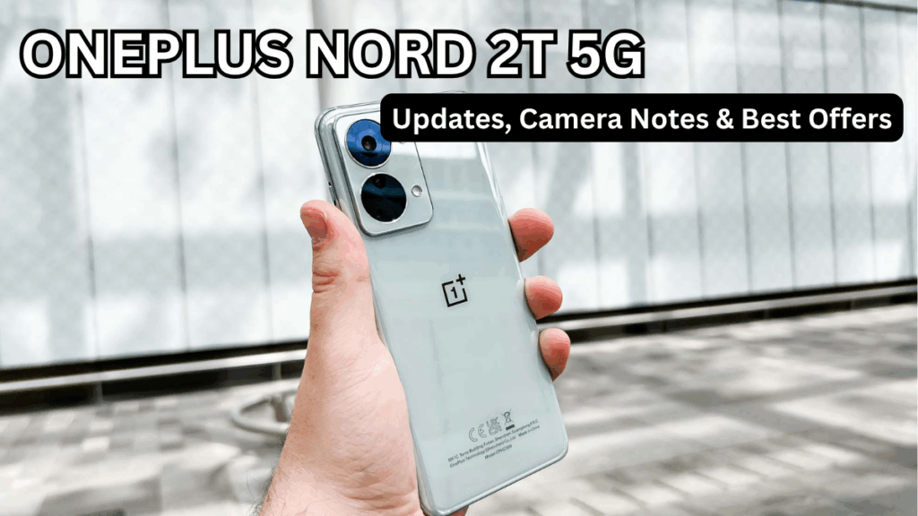 OnePlus Nord 2T 5G (Oct 2025): Updates, Camera Notes & Best Offers