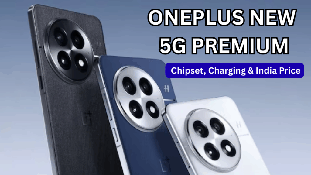 OnePlus New 5G Premium (2025): Chipset, Charging & India Price