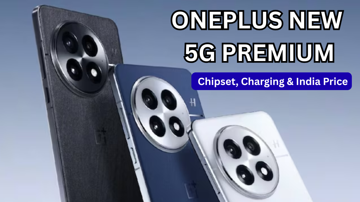 OnePlus New 5G Premium (2025): Chipset, Charging & India Price