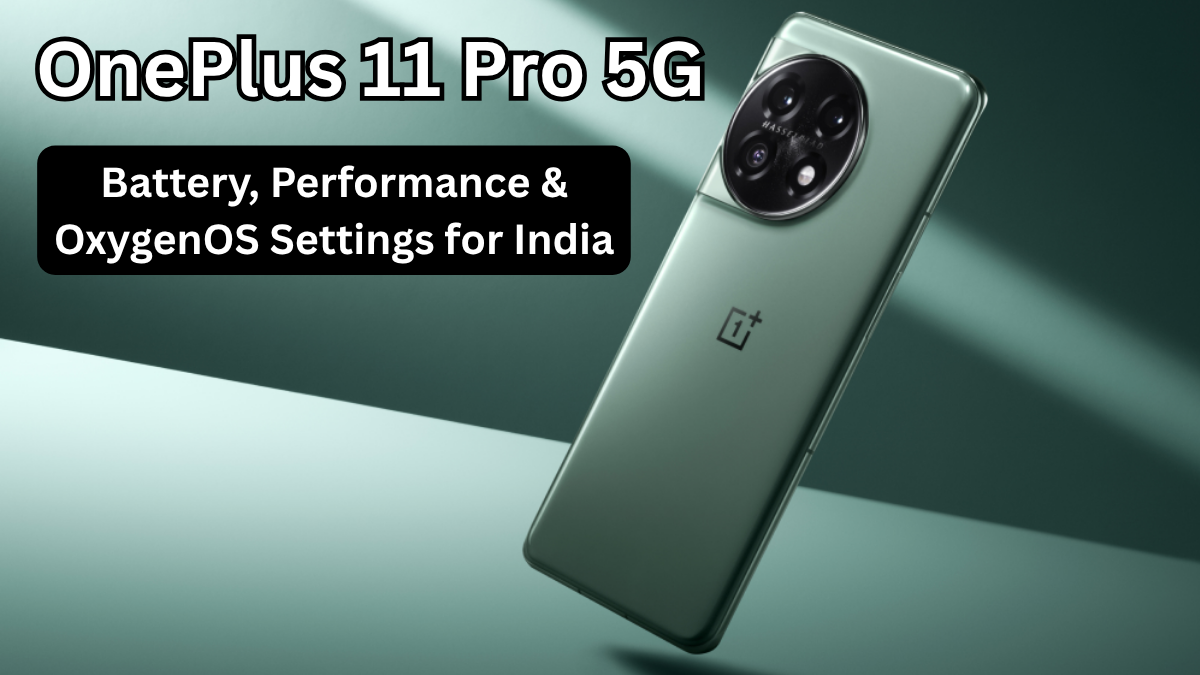 OnePlus 11 Pro 5G: Battery, Performance & OxygenOS Settings for India
