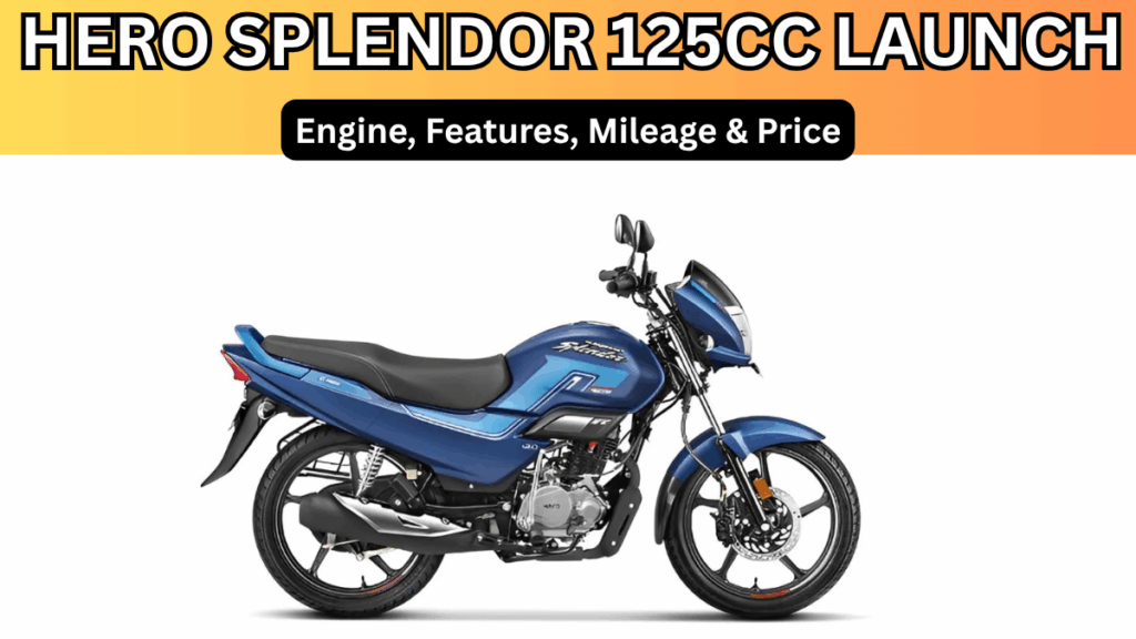 Hero Splendor 125cc Launch (2025): Engine, Features, Mileage & Price