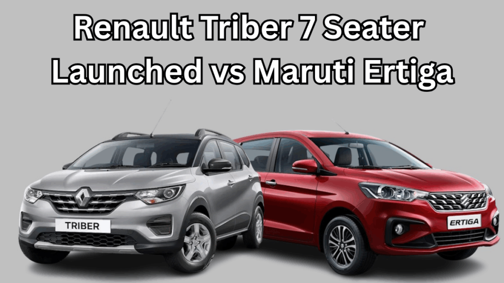 Renault Triber 7 Seater Launched vs Maruti Ertiga: Space, Safety & Price in India