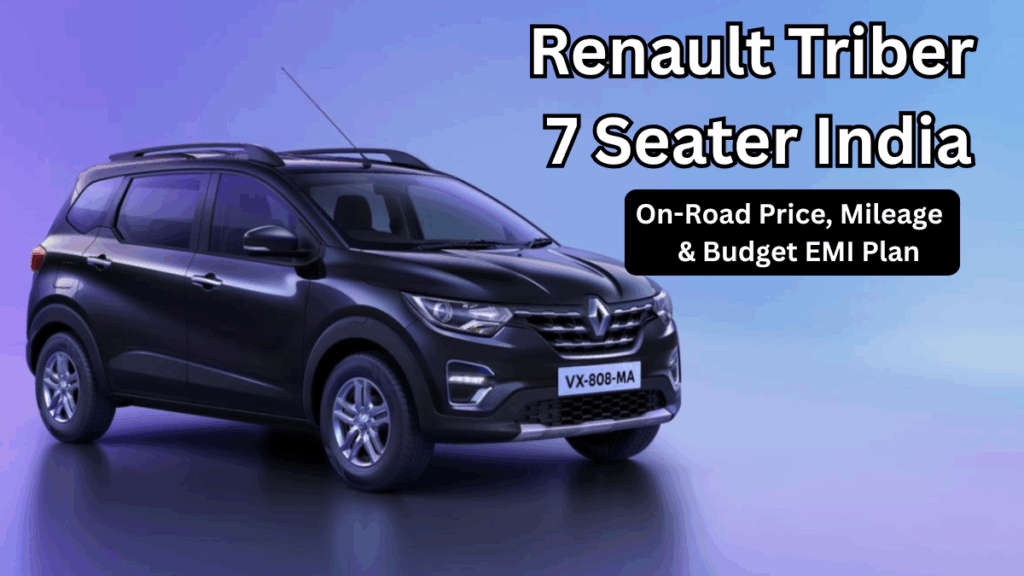 Renault Triber 7 Seater India: On-Road Price, Mileage & Budget EMI Plan