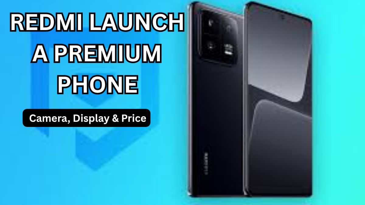 Redmi Launch a Premium Phone (2025): Camera, Display & Price