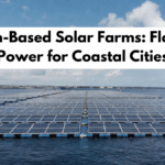 Ocean-Based Solar Farms: Floating Power for Coastal Cities