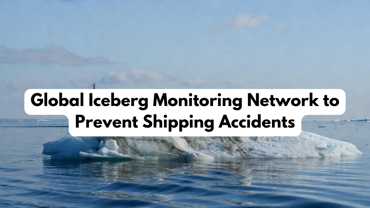Global Iceberg Monitoring Network to Prevent Shipping Accidents