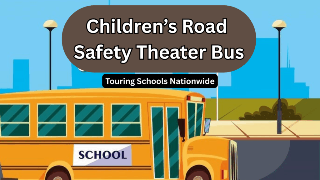 Children’s Road Safety Theater Bus 2025 – Touring Schools Nationwide