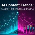 AI Content Trends: What Algorithms Push And People Hate