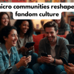 How micro communities reshape online fandom culture