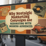 Why Nostalgic Marketing Campaigns Are Resonating With Modern Audiences