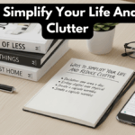 Ways to Simplify Your Life And Reduce Clutter