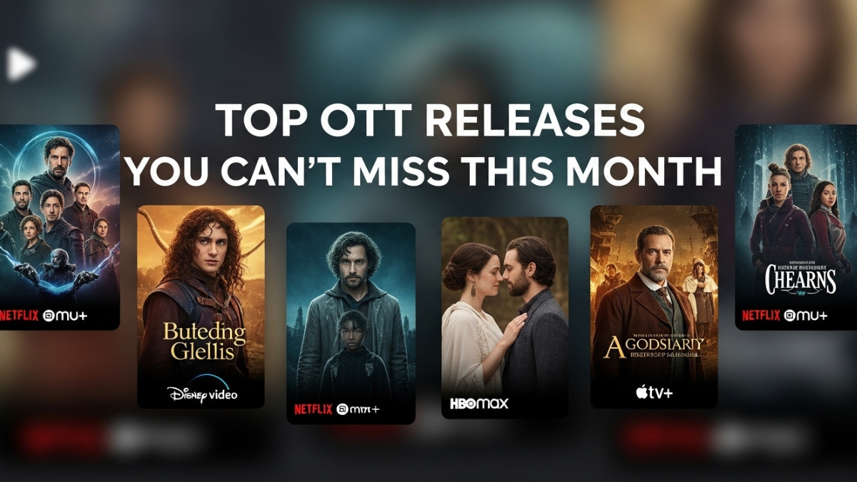 Top OTT Releases You Can’t Miss This Month