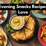 Quick Evening Snacks Recipes You’ll Love